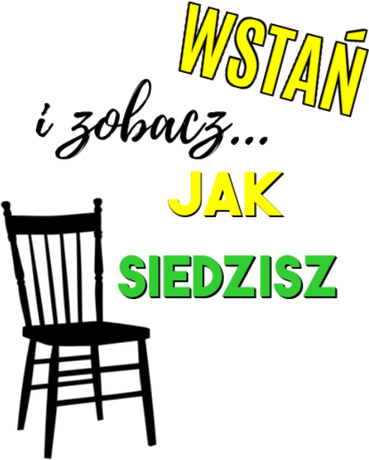 Nadruk Wstań i zobacz jak siedzisz - Przód