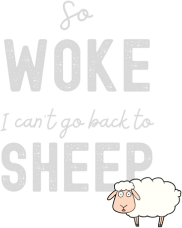 Nadruk So woke I can't go back to sheep - Przód